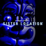 FIVE NIGHTS AT FREDDY'S: SISTER LOCATION