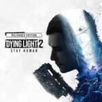 DYING LIGHT 2 STAY HUMAN