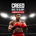 CREED: RISE TO GLORY - CHAMPIONSHIP EDITION