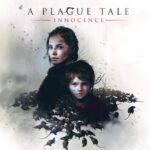 A PLAGUE TALE: INNOCENCE
