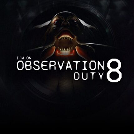 I'm on Observation Duty 8