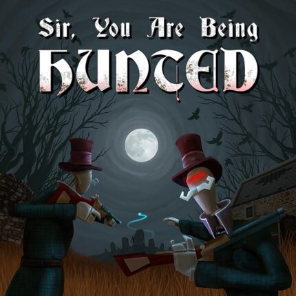 Sir, You Are Being Hunted