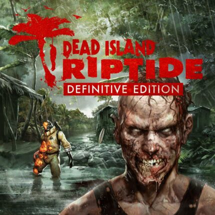DEAD ISLAND: RIPTIDE DEFINITIVE EDITION